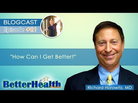 Episode #21: How Can I Get Better? with Dr. Richard Horowitz, MD