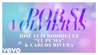 José Luis Rodríguez, Carlos Rivera - Por Si Volvieras (Audio)
