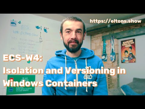 ECS-W4: Isolation and Versioning in Windows Containers