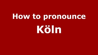 How to pronounce Köln