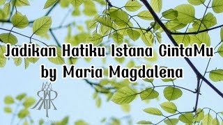 Download lagu JADIKAN HATIKU ISTANA CINTA-MU BY MARIA MAGDALENA. mp3