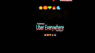 Tuddabags-Uber Everywhere (freestyle)