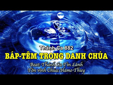 882 Báp têm Trong Danh Chúa - Hamo Thuy