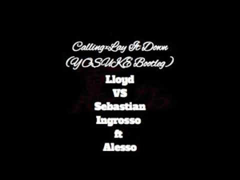 Calling×Lay It Down (YOSUKE Bootleg)/Lloyd VS Sebastian Ingrosso ft Alesso