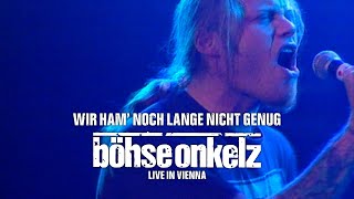 Böhse Onkelz - Wir ham‘ noch lange nicht genug (Live in Vienna)