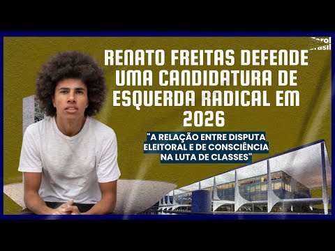 Renato Freitas defende uma candidatura de esquerda radical em 2026
