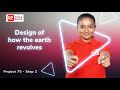 Project 75 Step 2 Desiging Revolution Of The Earth