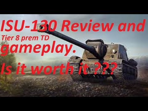 world of tanks, ISU-130 Tier 8 prem TD Review and gameplay Is it worth it ???