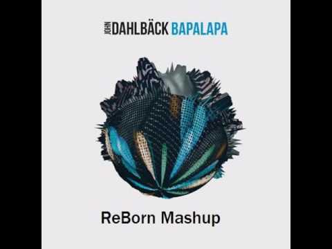 John Dahlback - Bapalapa (ReBorn Mashup)