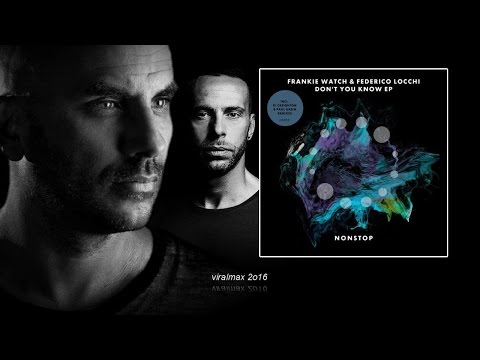 Frankie Watch & Federico Locchi - Don't You Know
