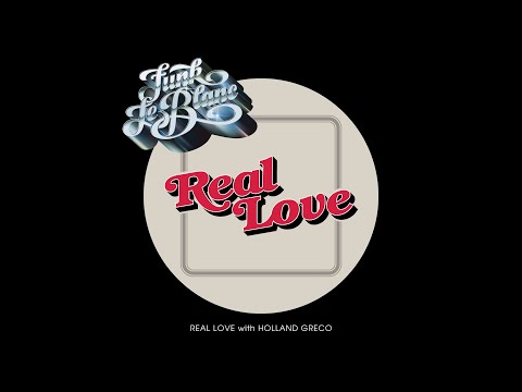 Funk LeBlanc - Real Love ft. Holland Greco