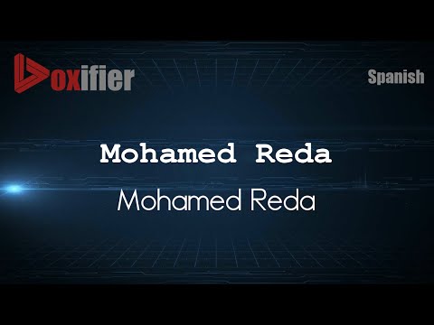 How to Pronounce Mohamed Reda (Mohamed Reda) in Spanish - Voxifier.com