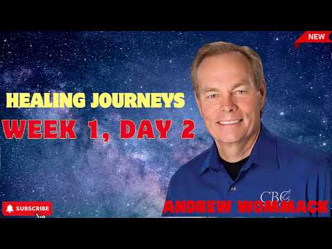 Healing Journeys, Week 1, Day 2       Andrew Wommack