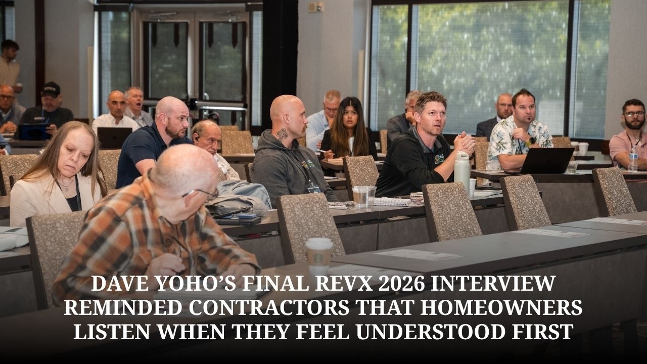 Trust Before The Sale: How Dave Yoho’s Final REVx 2026 Interview Reminded Contractors That Homeowners Listen When They Feel Understood First