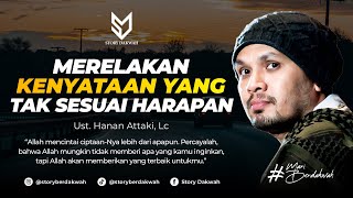 Download lagu Merelakan Kenyataan Yang Tak Sesuai Dengan Harapan - Ust. Hanan Attaki, Lc mp3