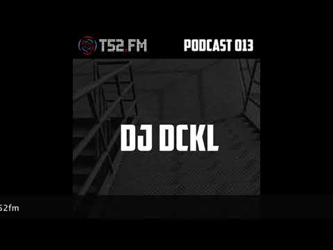 T52.FM PODCAST 013 - DJ DCKL