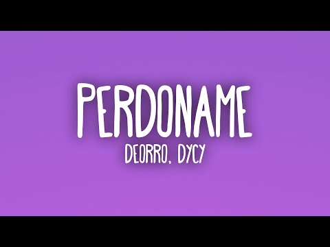 Deorro feat. Dycy & Adrian Delgado - Perdoname (Lyrics)