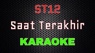 Download lagu ST12 - Saat Terakhir [Karaoke] | LMusical mp3