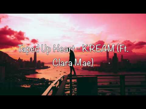 Taped Up Heart - KREAM (Ft. Clara Mae) | Lyrics