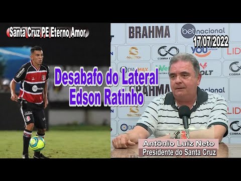 Desabafo de Edson Ratinho do Santa Cruz PE - 17/07/2022