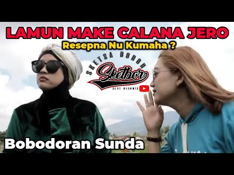 lamun-make-calana-jero-resepna-nu-kumaha-bobodoran-sunda-sketbor-sketsa-bodor-episode-97