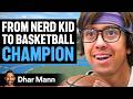 NERDY KID Becomes BASKETBALL CHAMPION Dhar Mann Studios