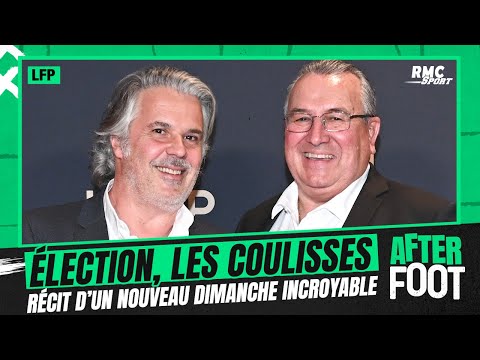 LFP / Élection: L'After raconte les coulisses d'un dimanche encore incroyable
