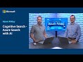 Cognitive Search - Azure Search with AI | Azure Friday Cognitive Search - Azure Search with AI | Azure Friday