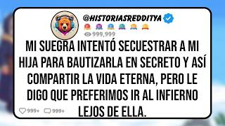 Mi SUEGRA Envió a sus HERMANAS a Secuestrar a mi HIJA para Un Bautismo de Emergencia en su Secta, P