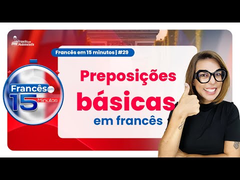 FRANCÊS EM 15 MINUTOS #29 | AS PREPOSIÇÕES EM FRANCÊS
