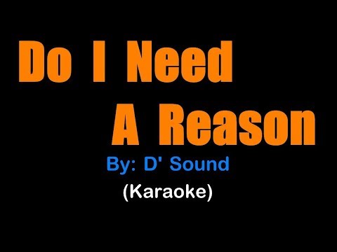 DO I NEED A REASON - D' Sound (karaoke version)