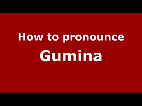 How to pronounce Gumina