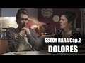 DOLORES ESTOY RARA Capítulo 2