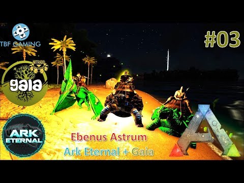 Adventurers Assemble! E03 Ebenus Astrum Gaia Eternal - Ark Survival Evolved - Eternal & Gaia modded
