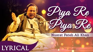 Piya Re Piya Re Original Song by Nusrat Fateh Ali Khan with Lyrics | Musical Maestros