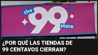 ¿Por qué las tiendas de 99 centavos están cerrando en todo Estados Unidos?