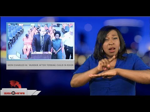 Mom charged w/ murder after tossing child in river (ASL - 8.3.18)