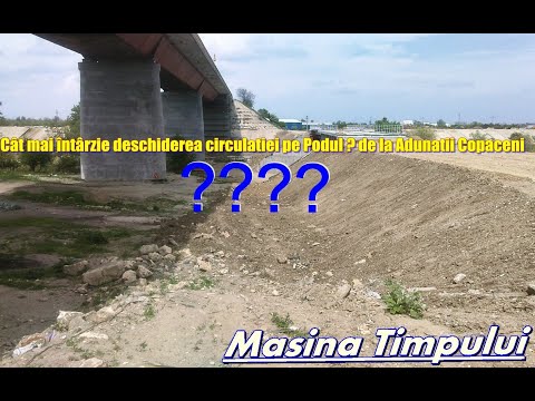 Cât mai întârzie deschiderea circulaţiei pe Podul de la Adunaţii Copăceni???