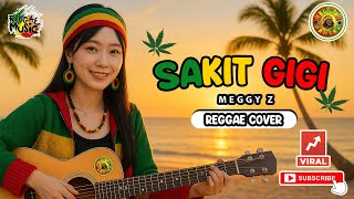 Download lagu MEGGI Z - SAKIT GIGI Versi Reggae SKA Cover Dangdut Viral mp3