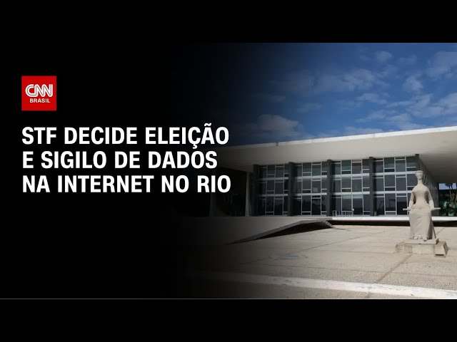 STF decide eleição no RJ e sigilo de dados na internet em abril | AGORA CNN