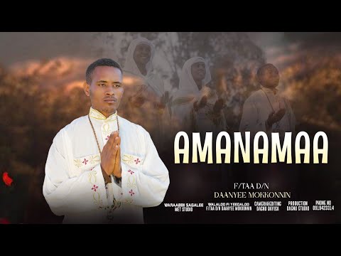 Amanamaa |F/taa D/n Daanyee Mokkonnin | 2018 Faaruu Afaan Oromoo Ortodoksii Tawaahidoo Haaraa |