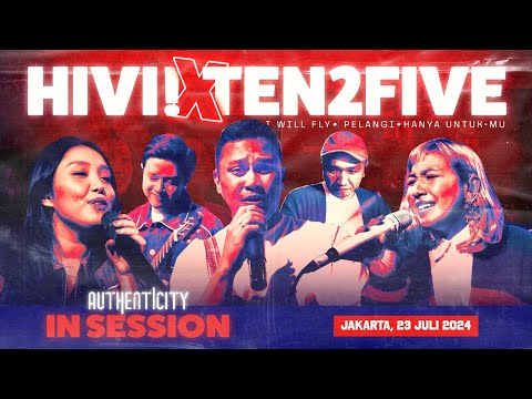 Authenticity InSession Vol. 6 : HIVI! x TEN2FIVE (I Will Fly, Pelangi, Hanya Untuk-Mu)