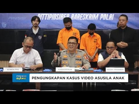 DITTIPIDSIBER BARESKRIM POLRI TANGKAP 2 PELAKU PENYEBAR DAN PEMBUAT VIDEO ASUSILA ANAK
