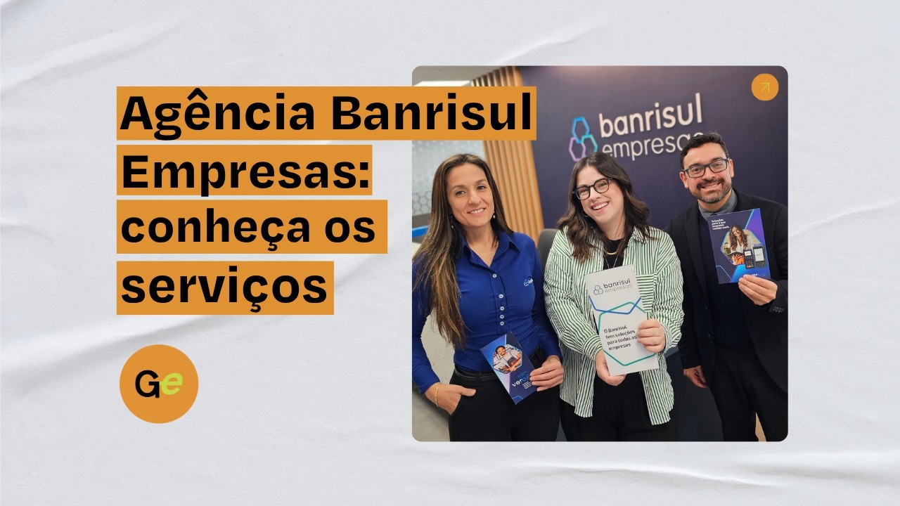 Conheça os benefícios da Agência Banrisul Empresas