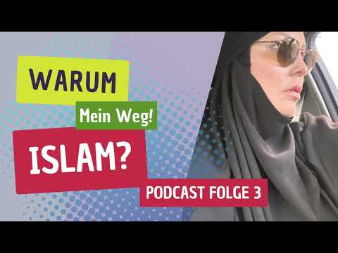 Warum Islam? Mein Weg! Podcast Folge 3