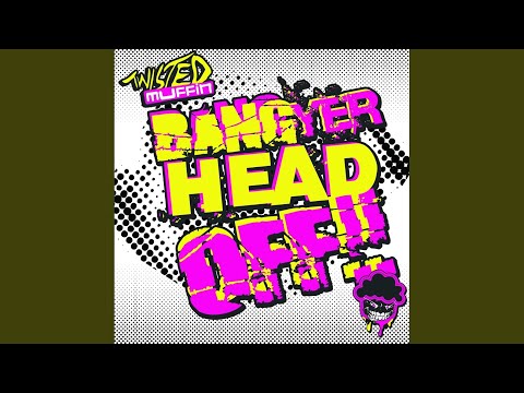 Bang Yer Head Off (Original Mix)
