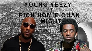 Young Jeezy - I Might Ft Rich Homie Quan (Onscreen Lyrics)