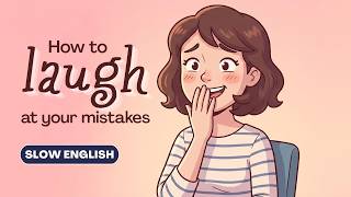 Why You Should Laugh at Your Mistakes - Easy English Conversation for Beginners