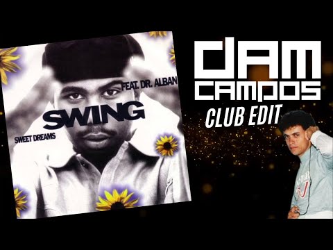 Swing feat. Dr. Alban - Sweet Dreams ( Dj Dam Campos Club Edit )