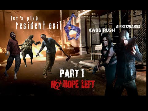 Let's Play Resident Evil 6 - Co-Op: No Hope - Leon & Helena - Ch. 1